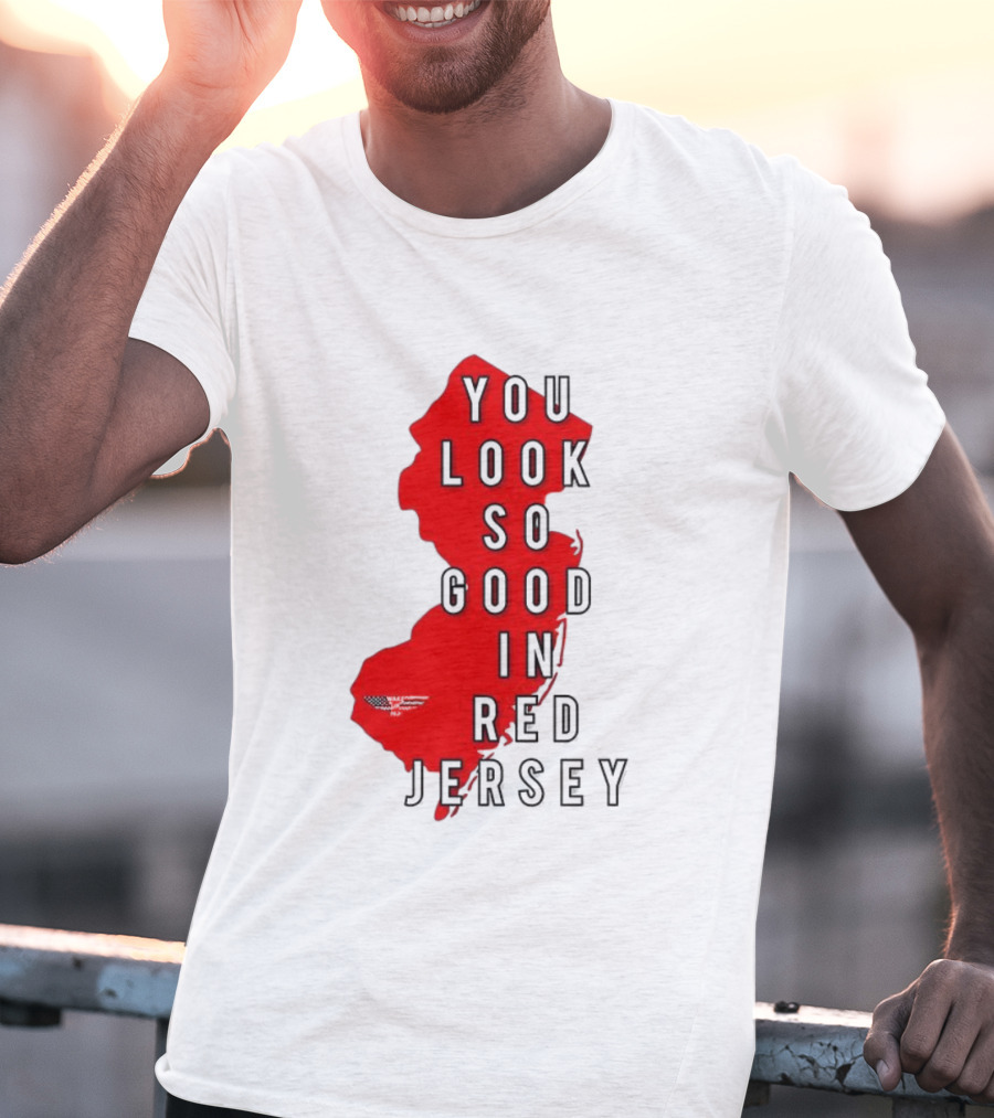 New Jersey You Look So Good In Red Jersey T-Shirt