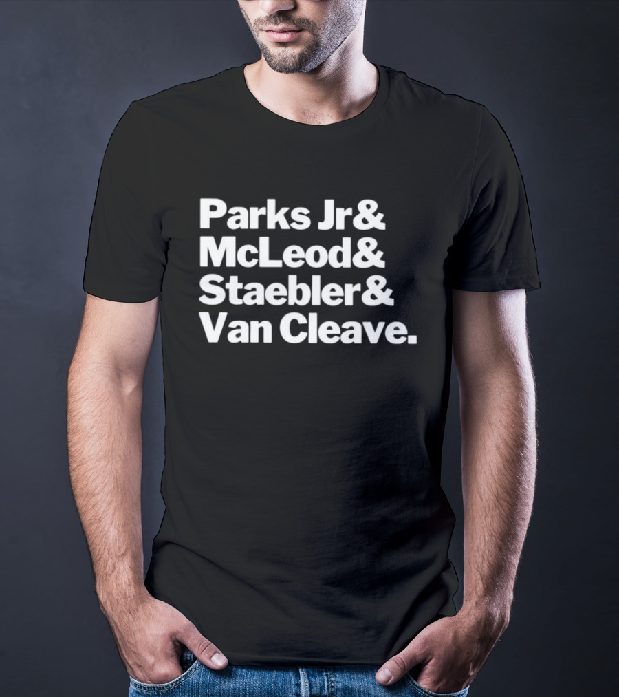 Parks Jr McLeod Staebler Van Cleave Text Design T-Shirt