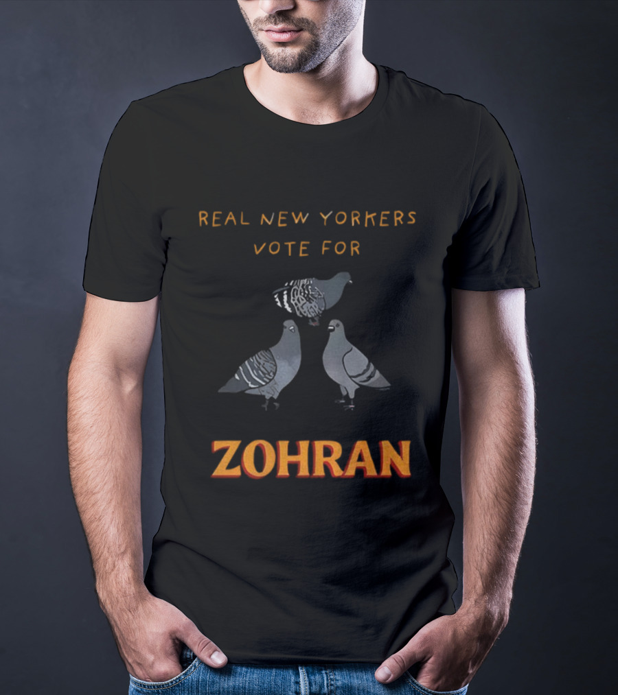 Real New Yorkers Pigeon Vote For Zohran NYC Political T-Shirt