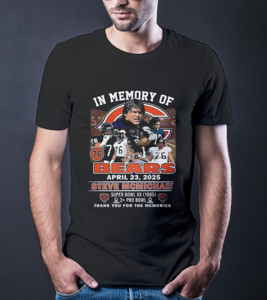 In Memory Of Steve McMichael Bears April 23 2023 Super Bowl XX 1985 Pro Bowl Thank You For The Memories T-Shirt