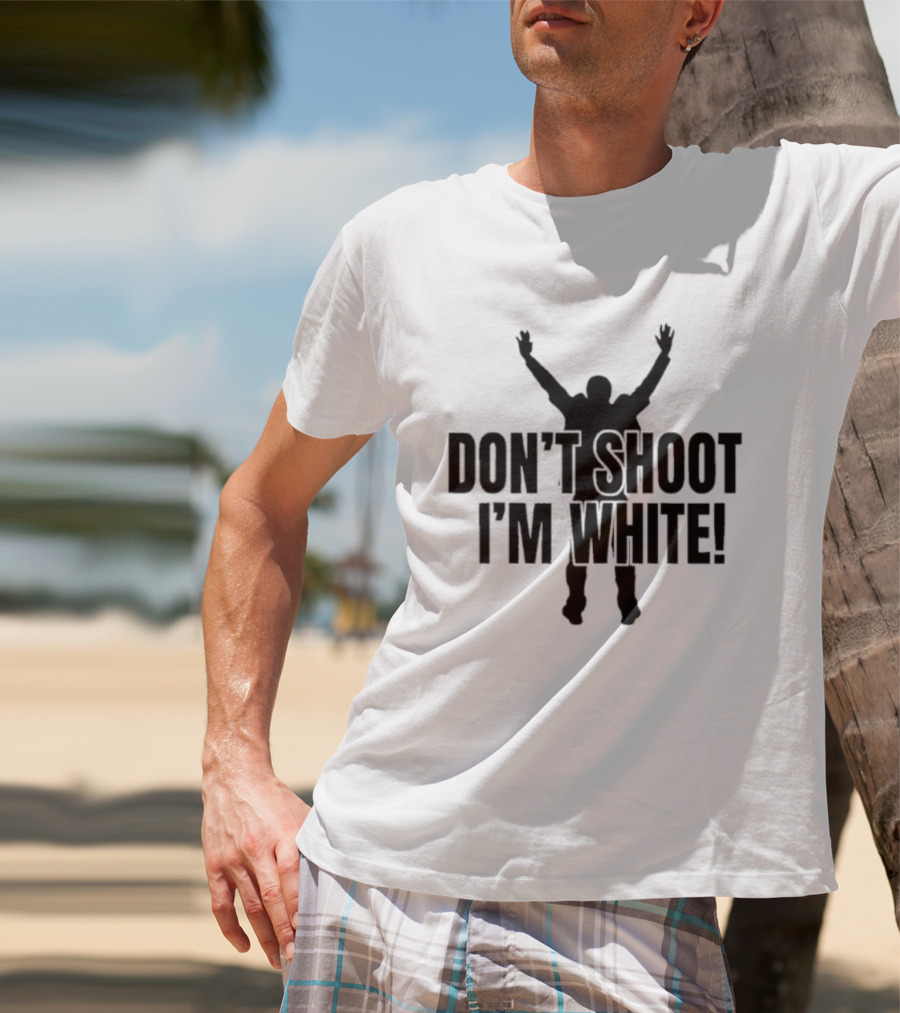 Funny Dont Shoot Im White T-Shirt
