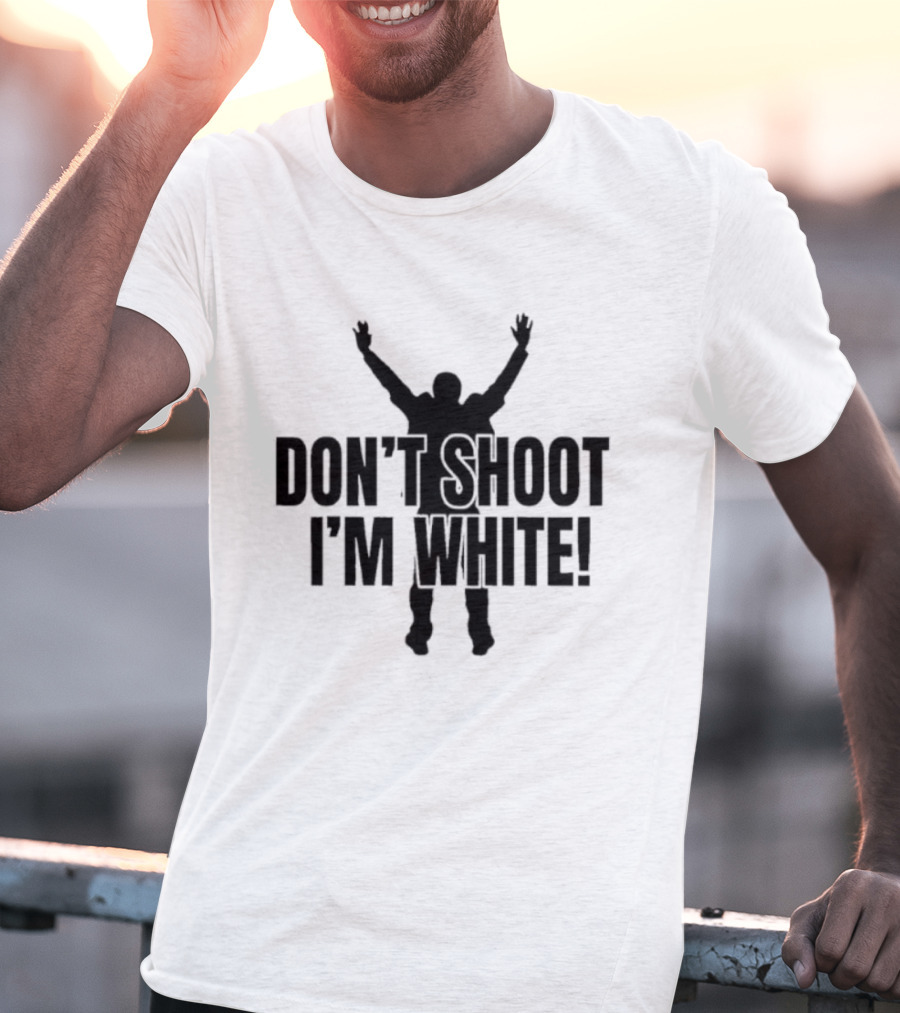 Funny Dont Shoot Im White T-Shirt