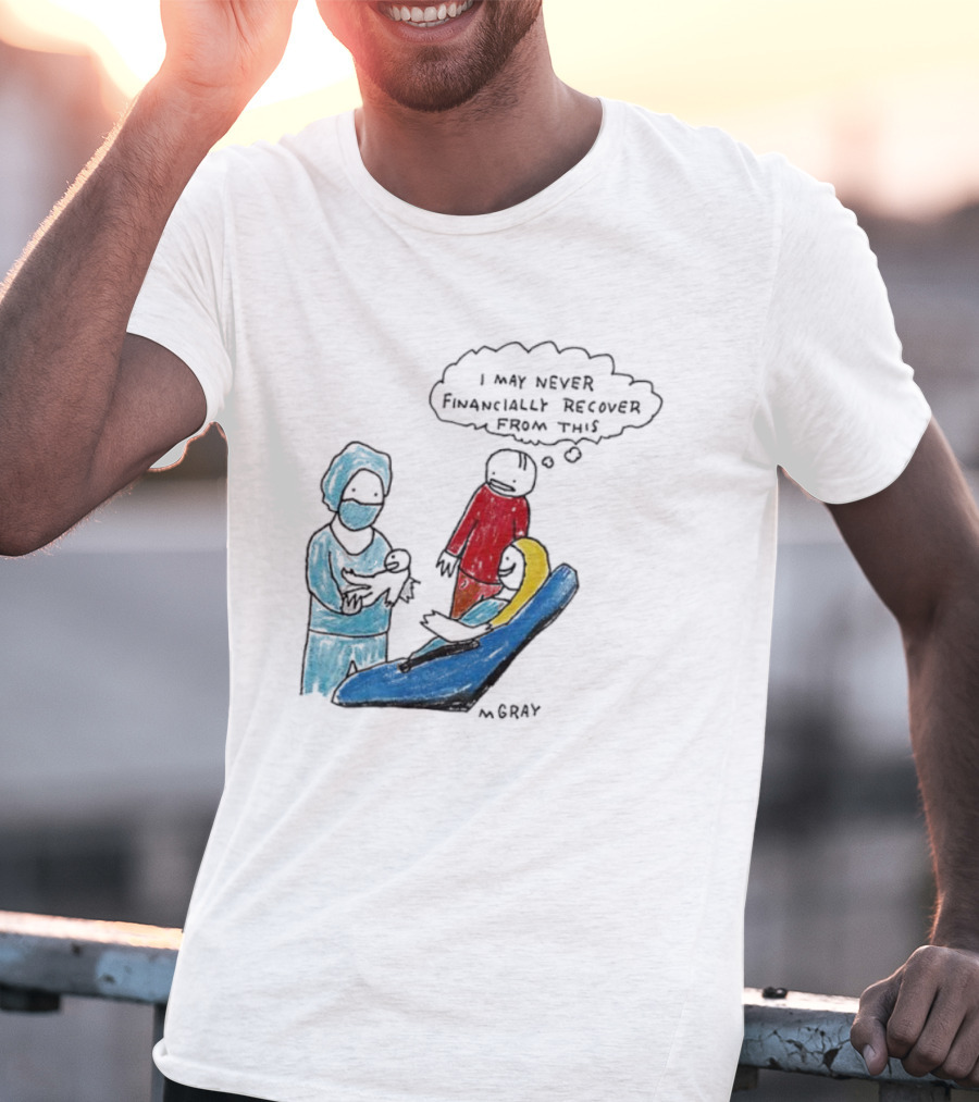 Dentist Visit Humor I May Never Financially Recover From This T-Shirt