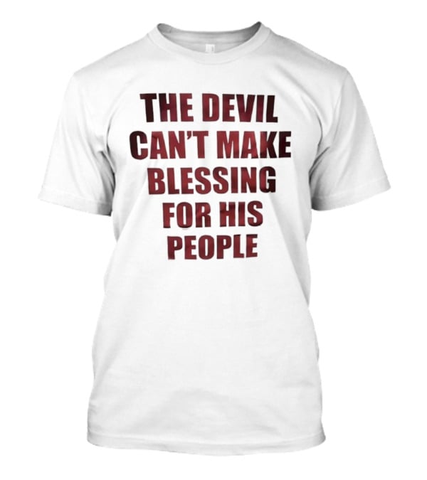 The Devil Can't Make Blessing For His People Bold Red Text T-Shirt