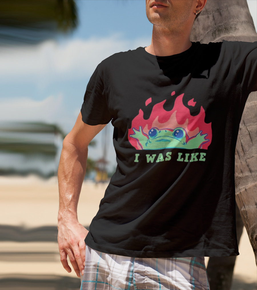 I Was Like Frog Fire Meme Funny Frog In Flames T-Shirt