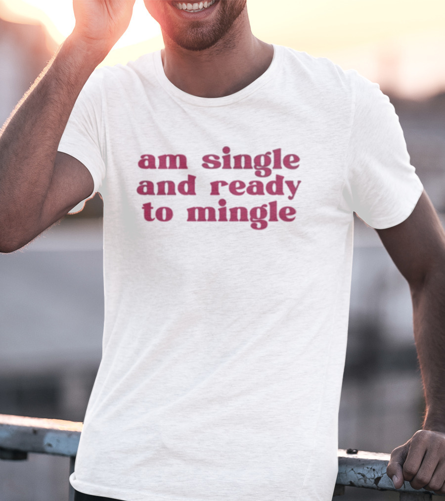 Charlotte Asaaba Am Single And Ready To Mingle T-Shirt