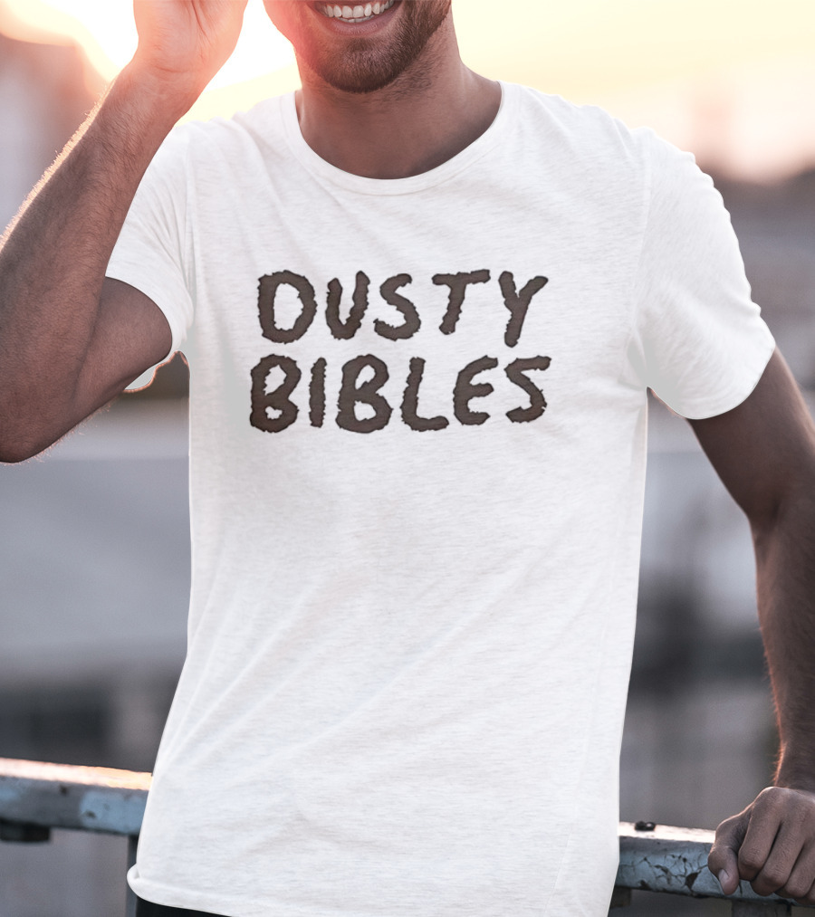 Dusty Bible We Got Dust On Our Bibles Brand New IPhones T-Shirt