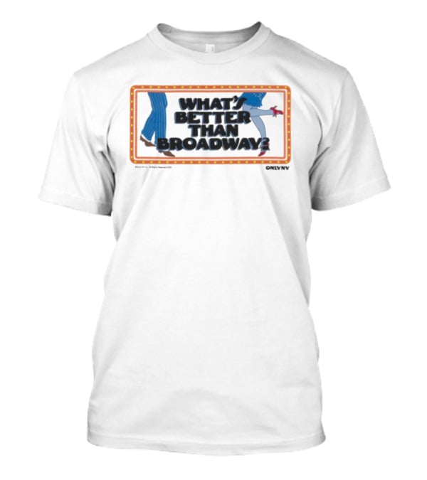 What's Better Than Broadway Lights Dance New York Style T-Shirt