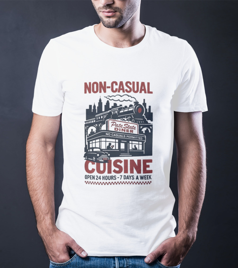 Pate State Diner Non-Casual Cuisine Open 24 Hours 7 Days A Week T-Shirt