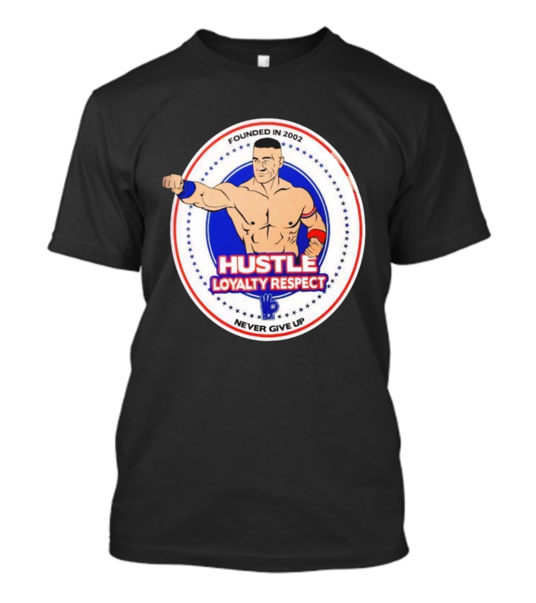 WWE John Cena Founded In 2002 Hustle Loyalty Respect Never Give Up T-Shirt