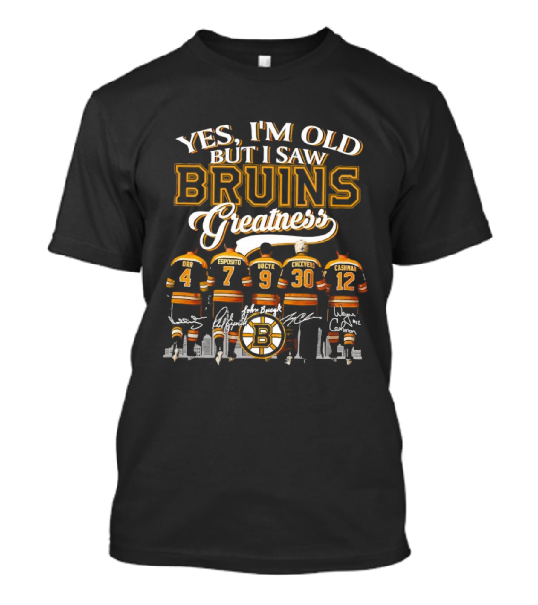 Yes I'm Old But I Saw Bruins Greatness Orr Esposito Bucyk Cheevers Cashman T-Shirt