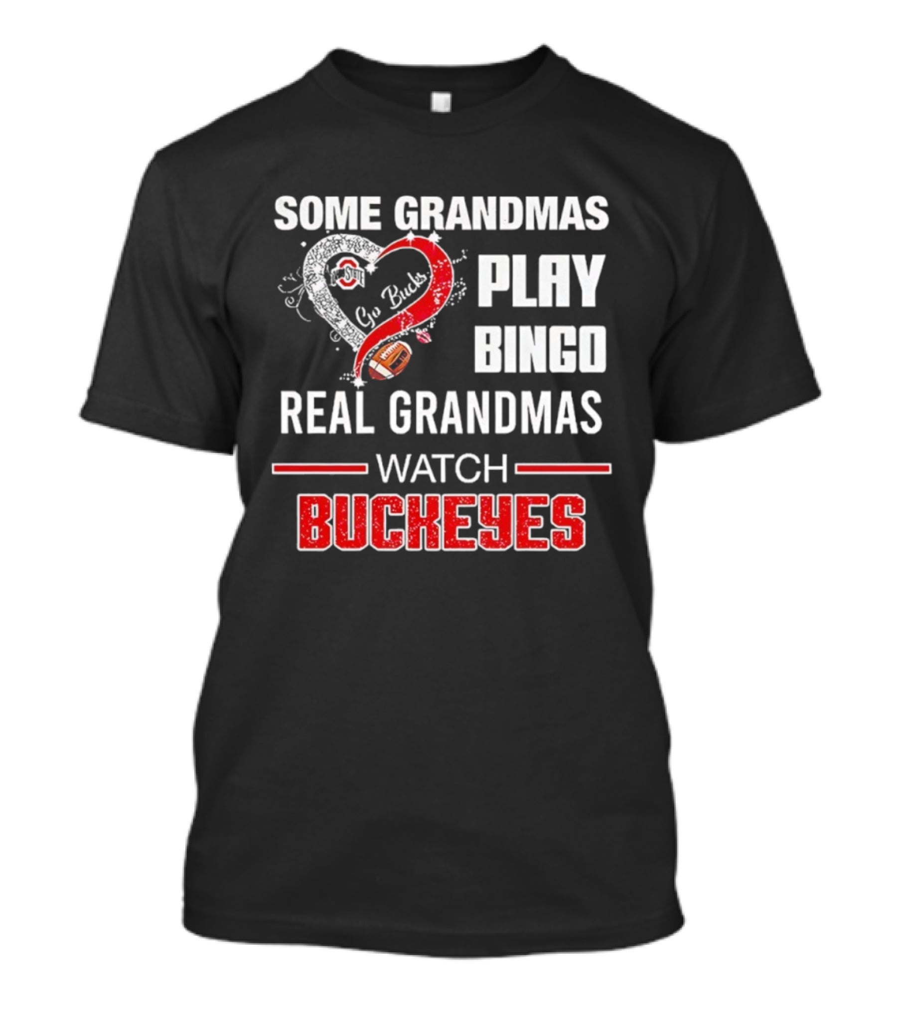 Some Grandmas Play Bingo Real Grandmas Buckeyes Go Bucks Football T-Shirt