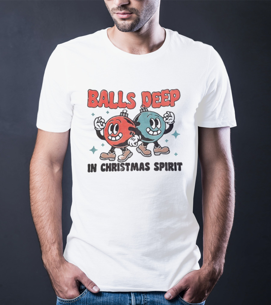 Balls Deep Festive Christmas Spirit Cartoon Balls T-Shirt