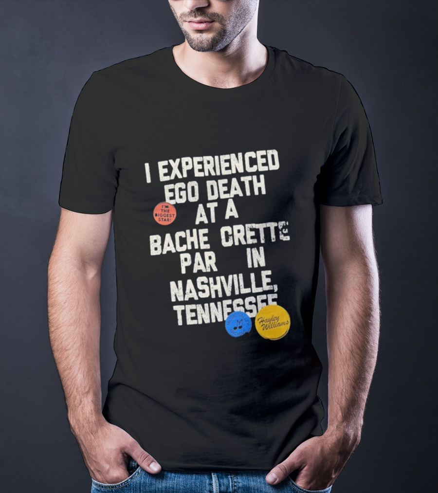 I'm The Biggest Star I Experienced Ego Death Hayley Williams Nashville Tennessee T-Shirt
