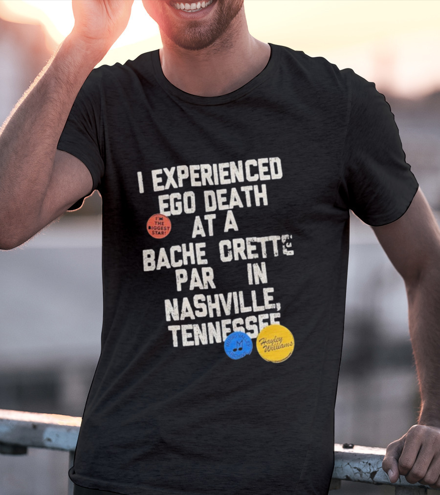 I'm The Biggest Star I Experienced Ego Death Hayley Williams Nashville Tennessee T-Shirt