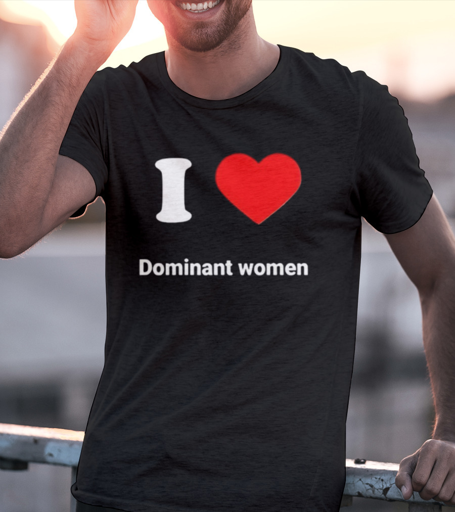 I Love Dominant Women Red Heart T-Shirt