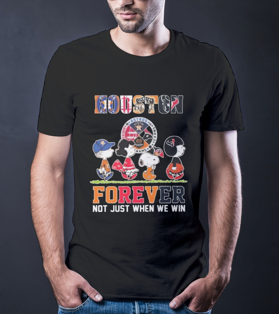 Houston Astros Rockets Dynamo Texans Snoopy Charlie Brown Peanuts Forever Not Just When We Win T-Shirt