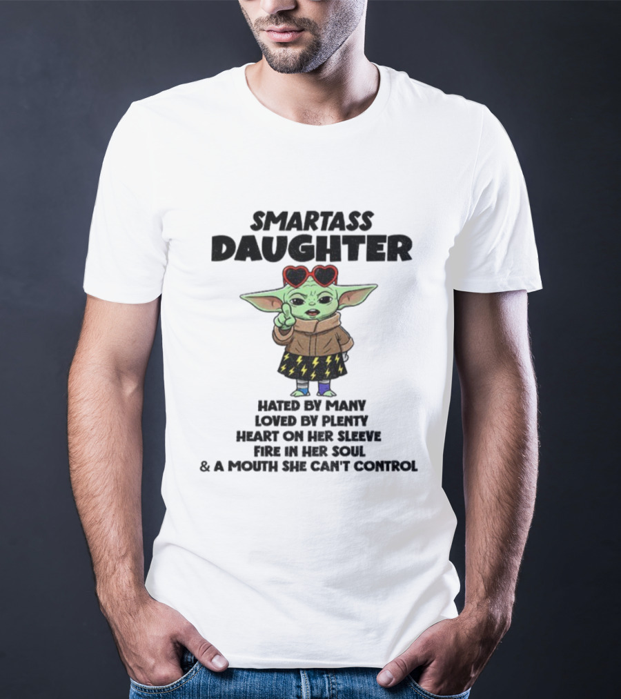 Smartass Daughter Baby Yoda Hated By Many Loved By Plenty Heart On Her Sleeve T-Shirt
