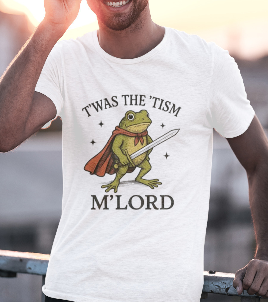 T'was The 'Tism M'Lord Frog With A Sword And Cape T-Shirt
