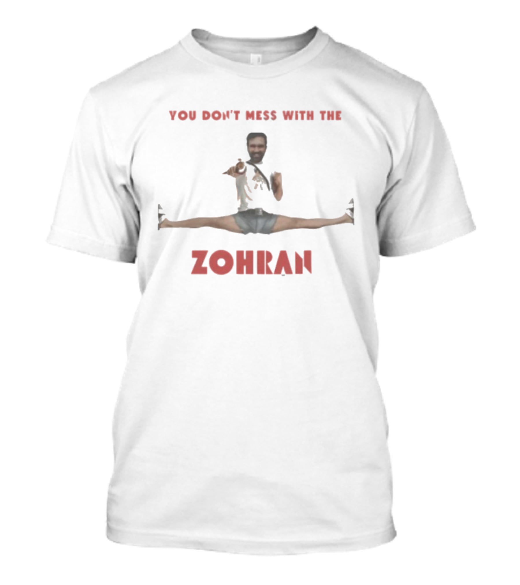 You Don’t Mess With The Zohran Split Stance T-Shirt