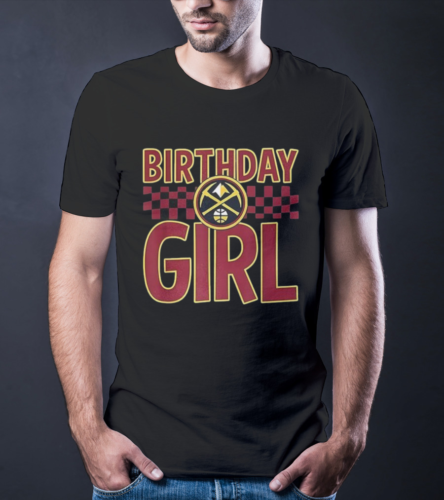 Birthday Girl Denver Nuggets Basketball Team Celebration T-Shirt