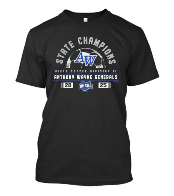 Anthony Wayne Generals 2025 State Champions Girls Soccer Division II OHSAA T-Shirt