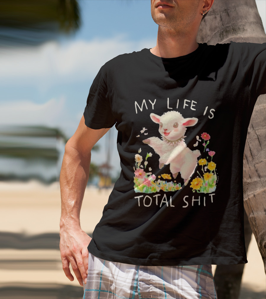 My Life Is Total Shit Lamb Flower Meadow Blossoms T-Shirt