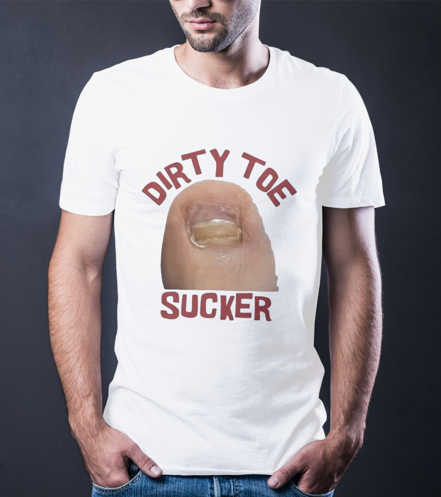 Dirty Toe Sucker Thick Toenail Toe Humor Meme T-Shirt