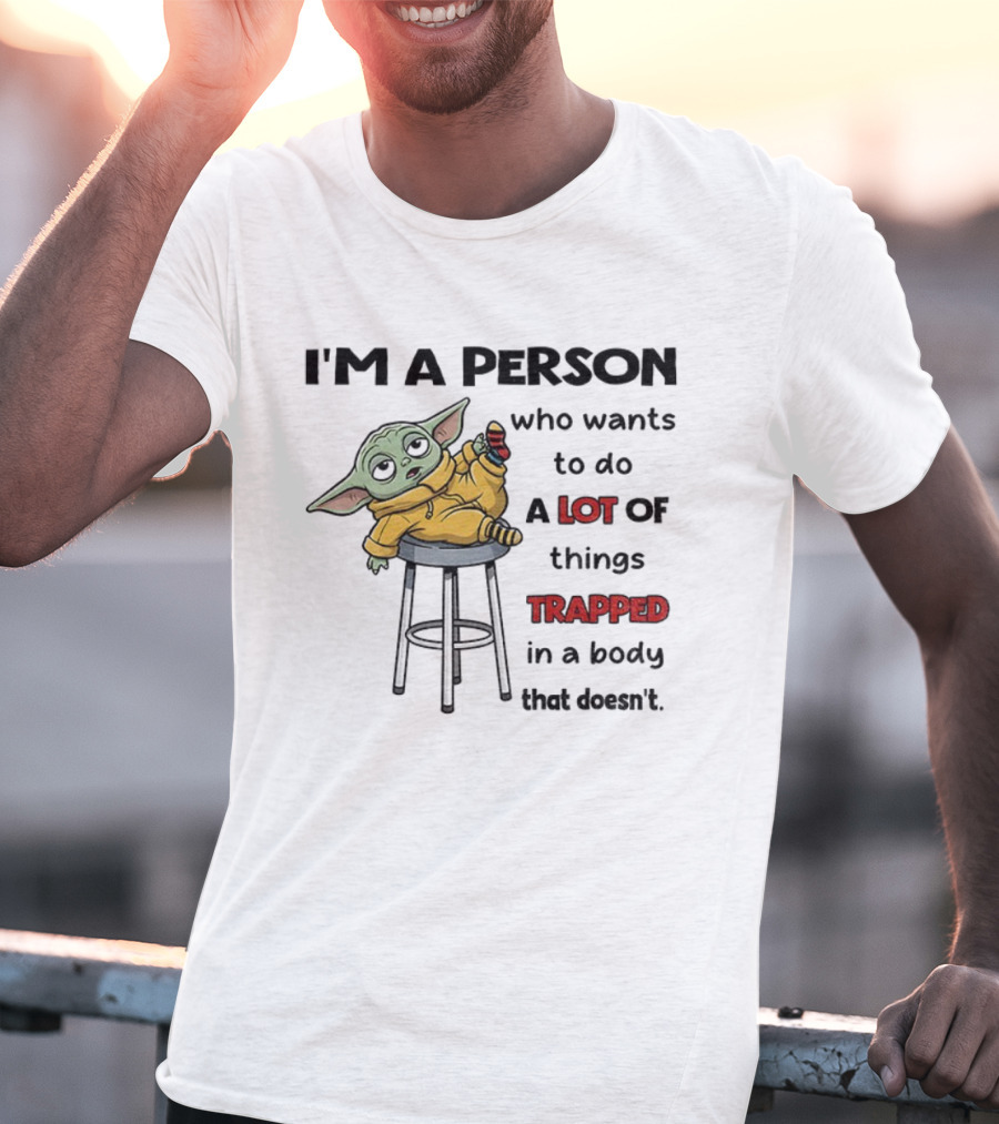 I'm A Person Who Wants To Do A Lot Of Things Trapped In A Body That Doesn't Baby Yoda Christmas T-Shirt