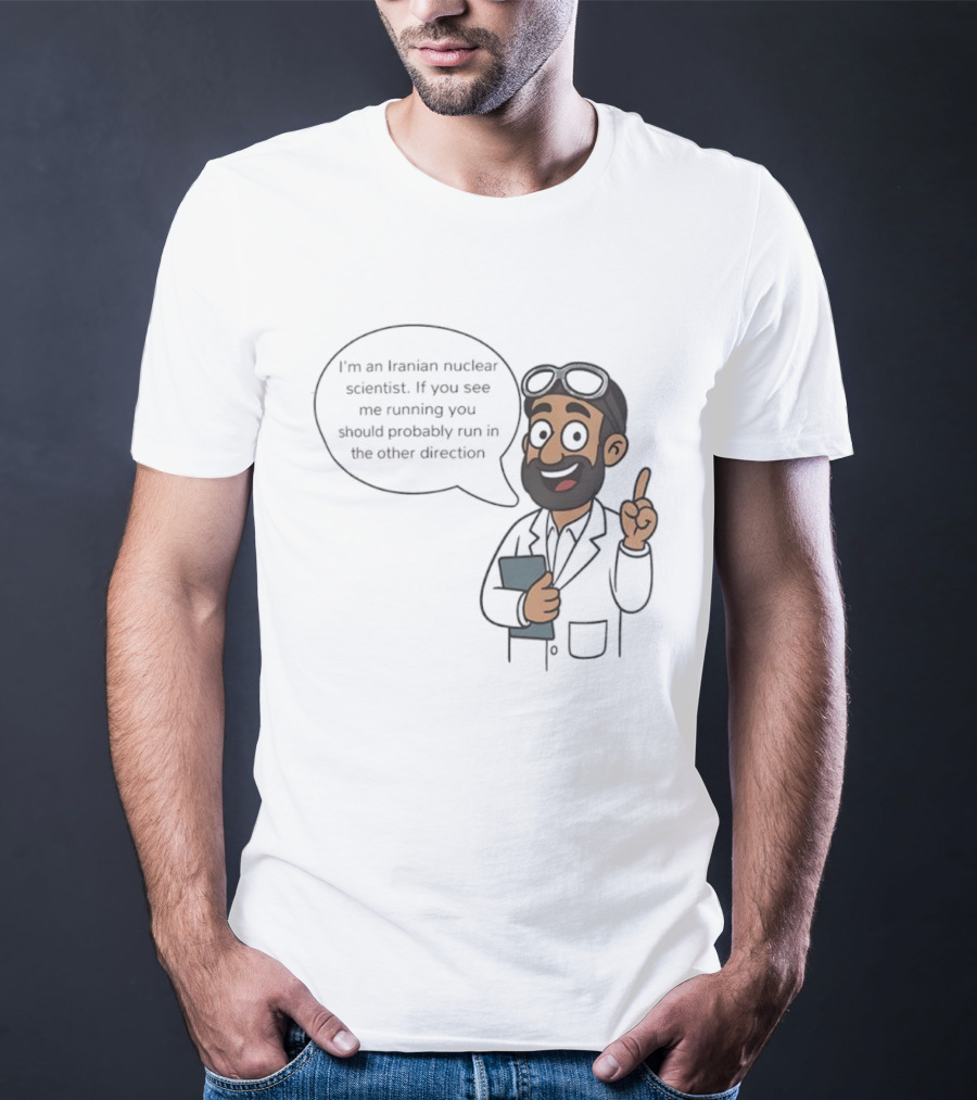 I'm An Iranian Nuclear Scientist Cartoon Humor Running Advice T-Shirt