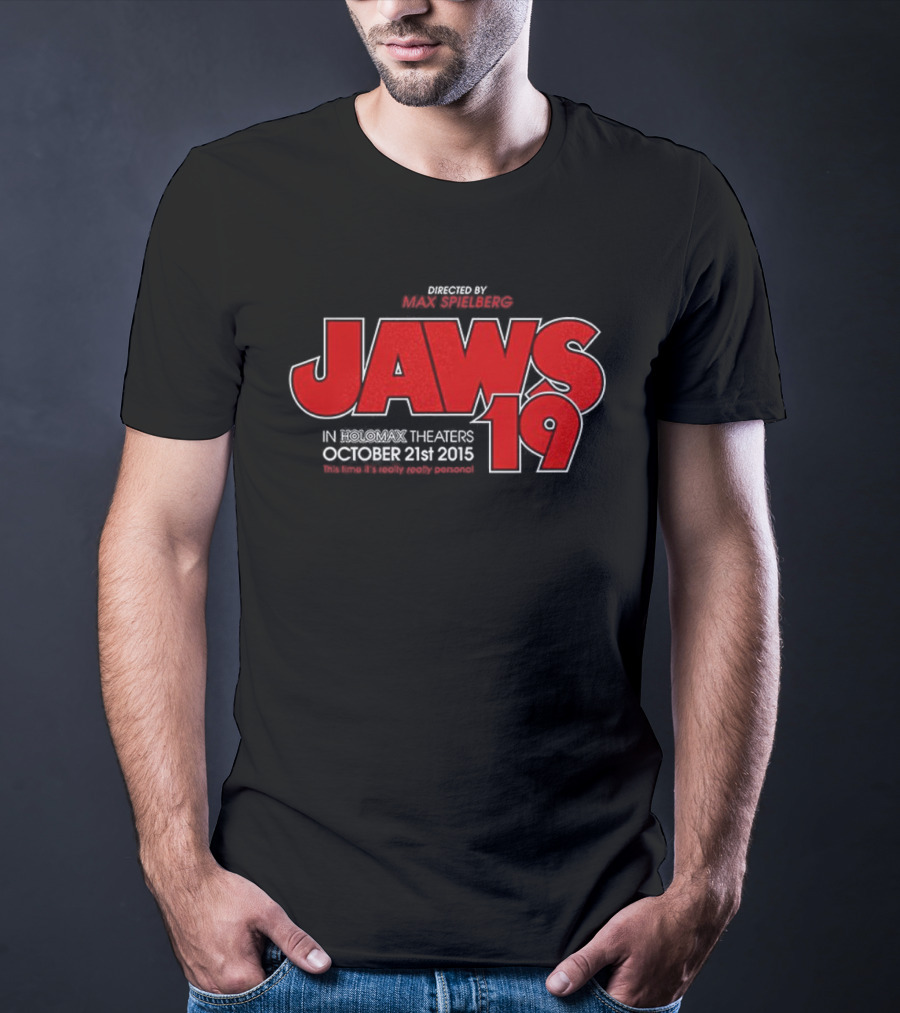 Jaws 19 Directed By Max Spielberg In Holomax Theaters October 21st 2015 Shark Still Looks Fake T-Shirt