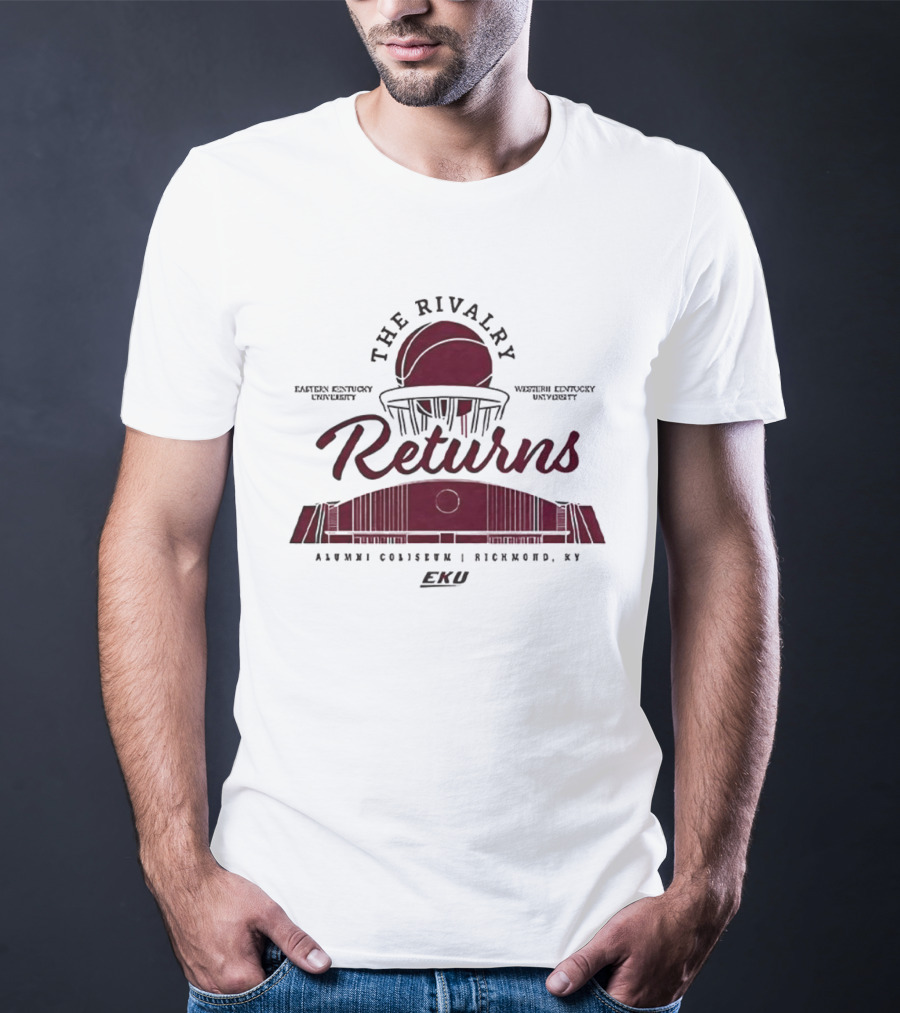 Eastern Kentucky University Western Kentucky University The Rivalry Returns Alumni Coliseum Richmond KY T-Shirt