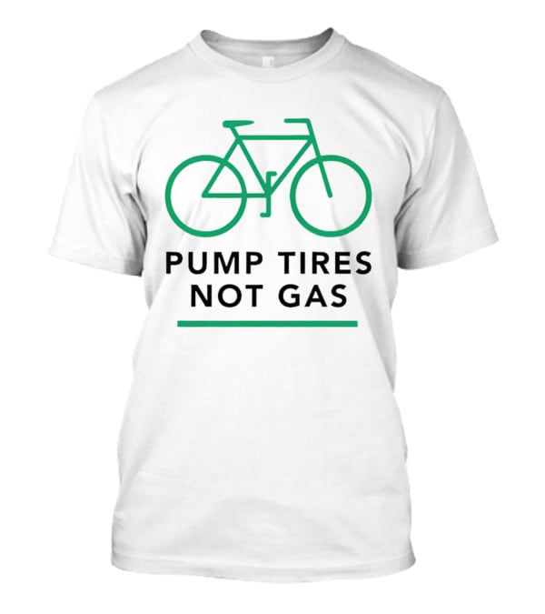 Pump Tires Not Gas Bicycle Green Outline Graphic T-Shirt