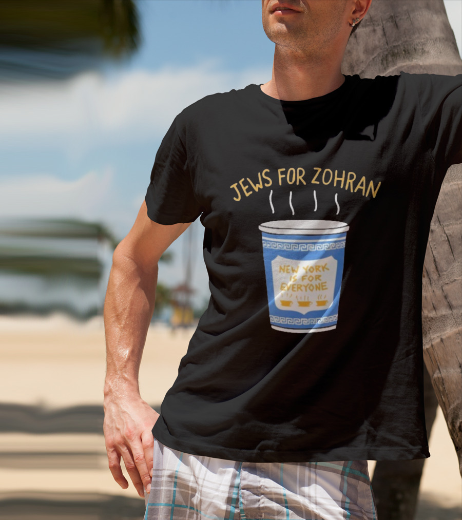 Zohran New York Is For Everyone Cup Jews For Zohran T-Shirt