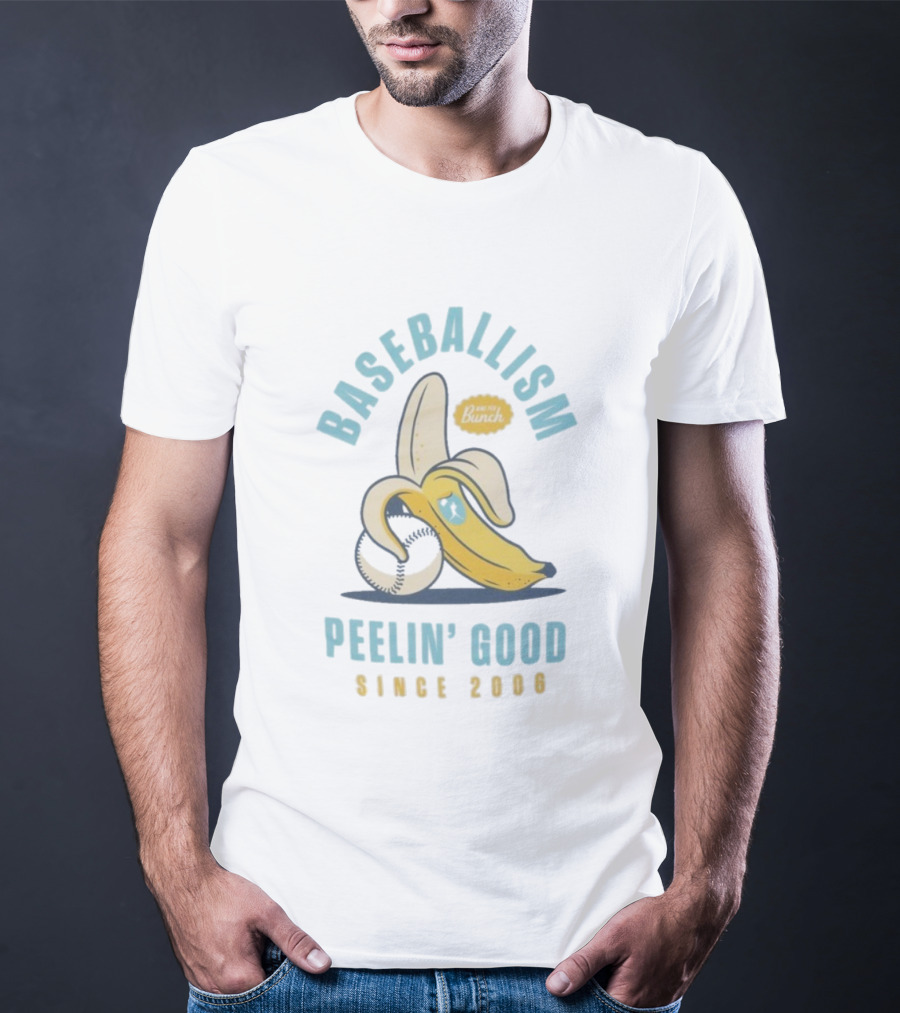 Baseballism Banana Peelin' Good Since 2006 Best Of The Bunch T-Shirt