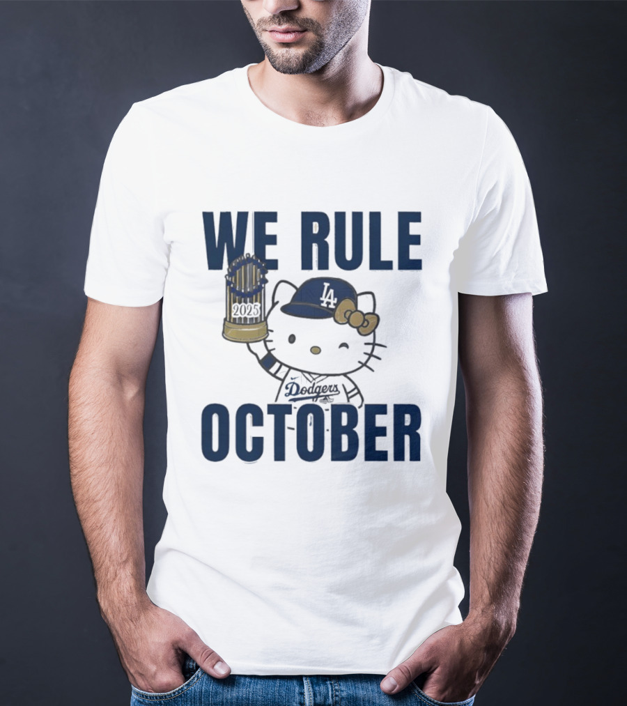 We Rule October 2025 Hello Kitty Los Angeles Dodgers MLB Baseball T-Shirt