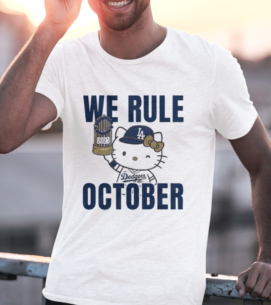 We Rule October 2025 Hello Kitty Los Angeles Dodgers MLB Baseball T-Shirt