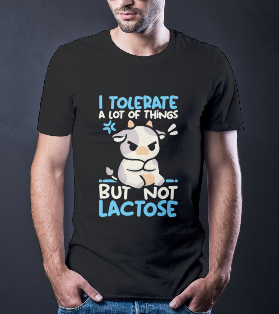 I Tolerate A Lot Of Things But Not Lactose Angry Cow T-Shirt