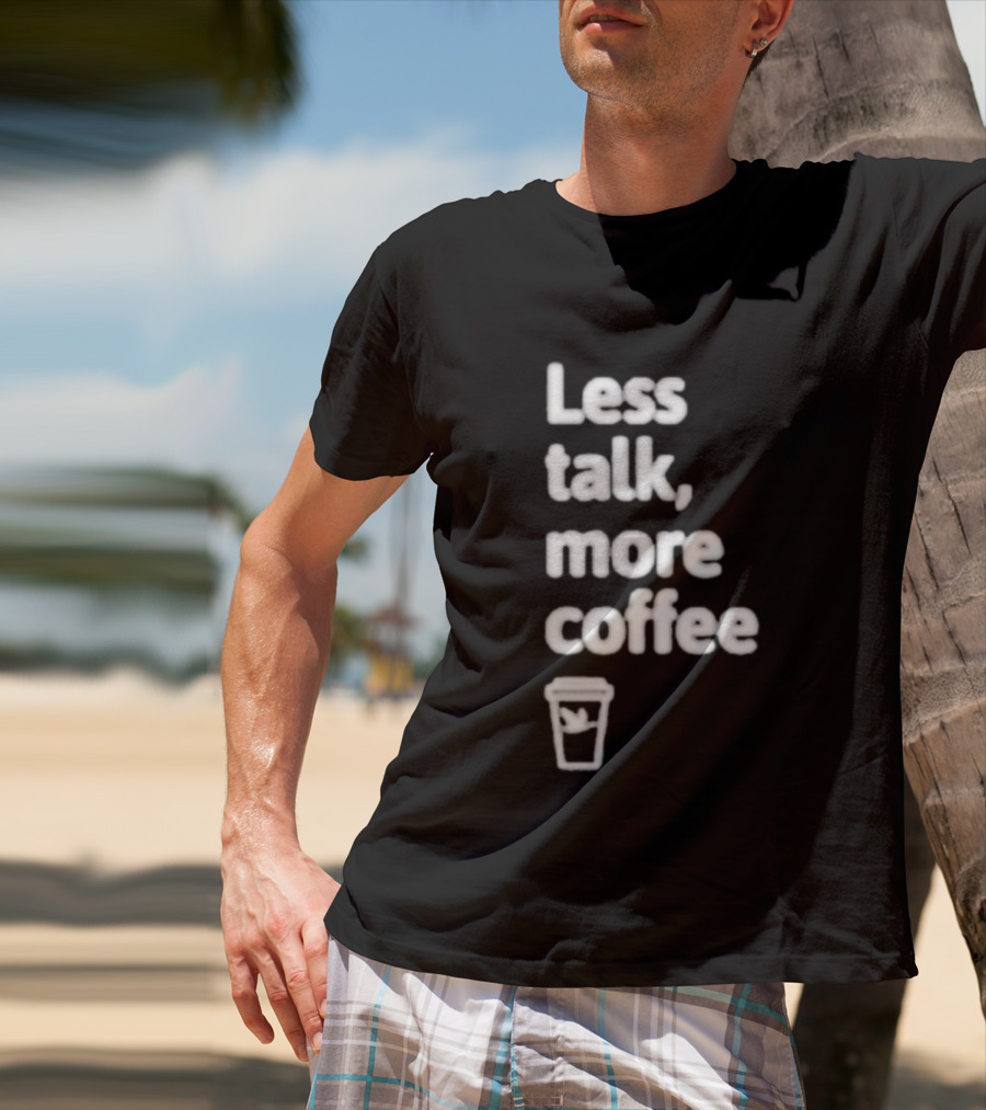 Less Talk More Coffee Wawa Cup T-Shirt
