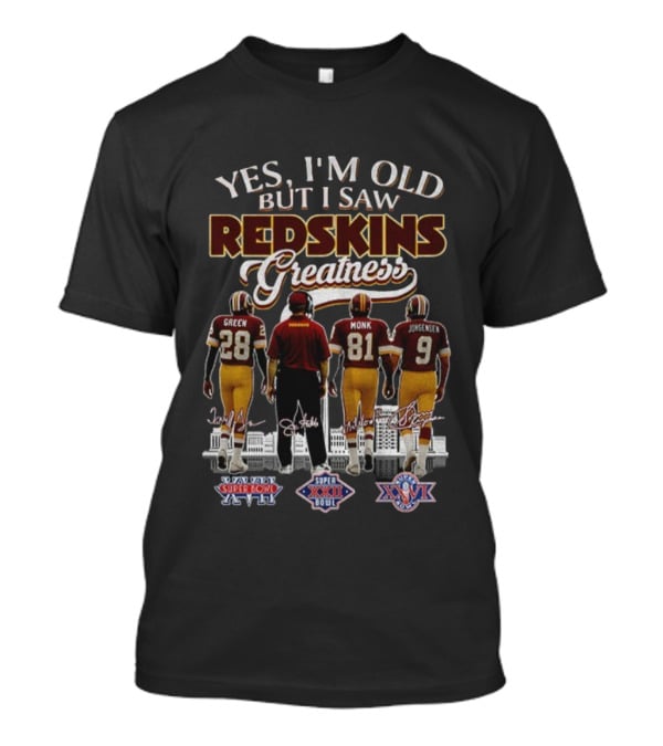 Yes I'm Old But I Saw Redskins Greatness Green Monk Jurgensen Super Bowl XVII XXI XXVI T-Shirt