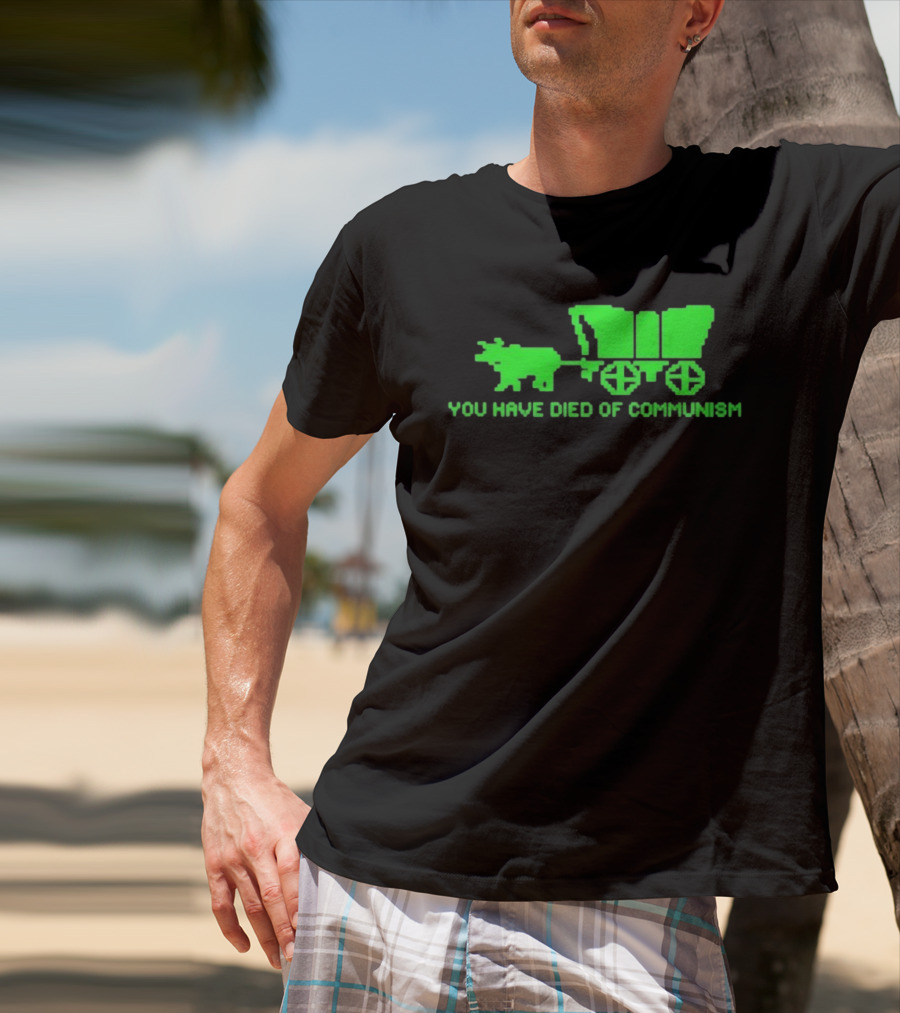 You Have Died Of Communism Retro Ox Cart Green Graphic Text T-Shirt