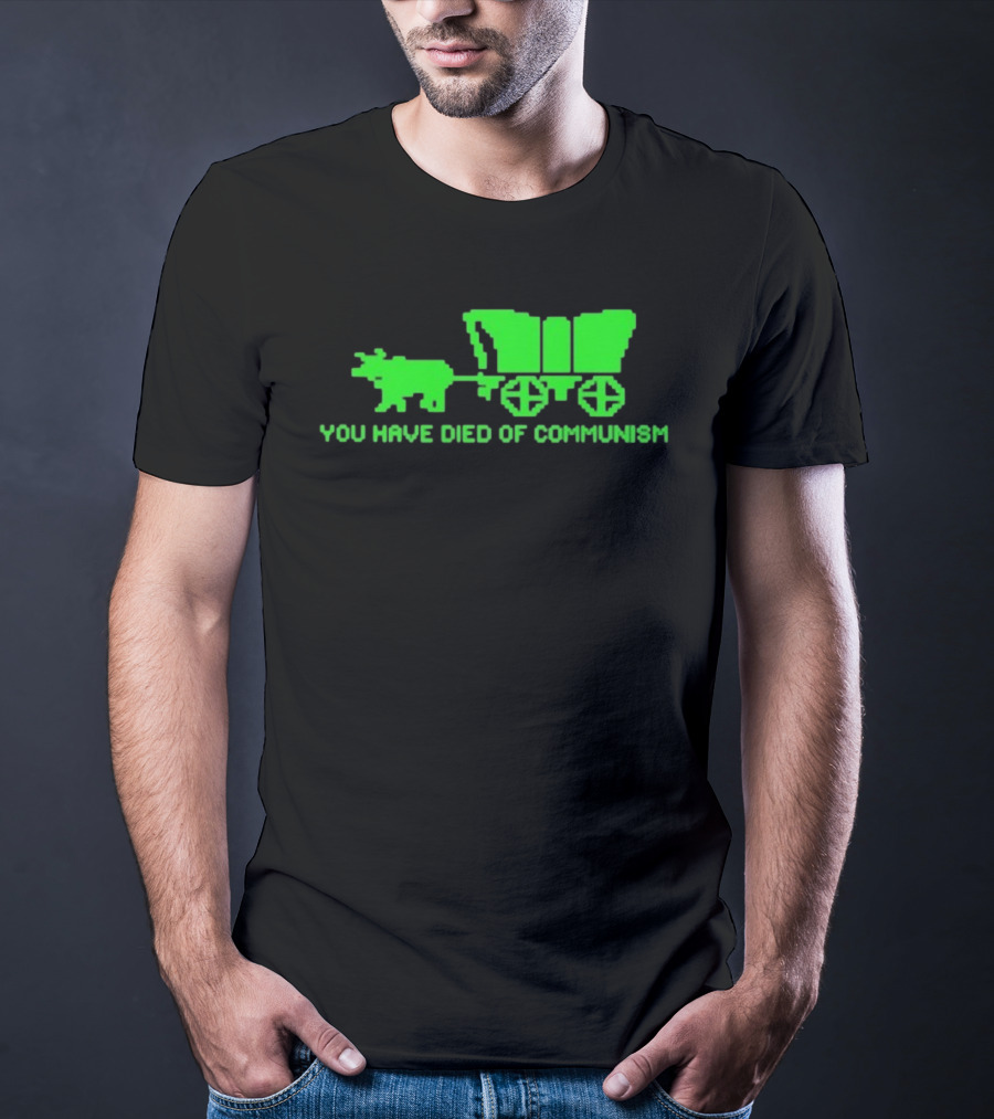 You Have Died Of Communism Retro Ox Cart Green Graphic Text T-Shirt