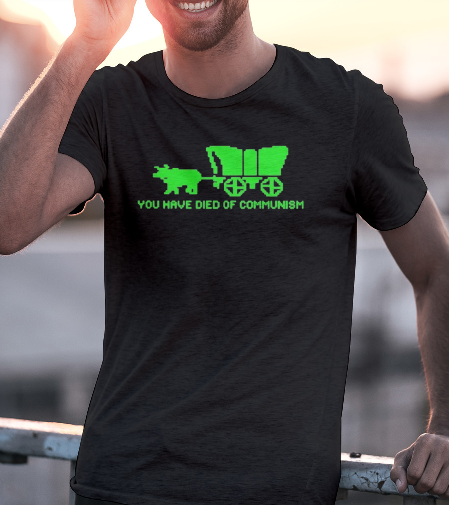 You Have Died Of Communism Retro Ox Cart Green Graphic Text T-Shirt