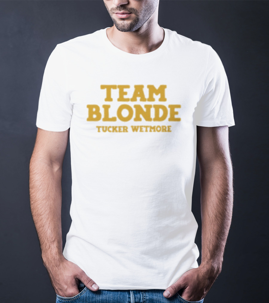Team Blonde Tucker Wetmore T-Shirt