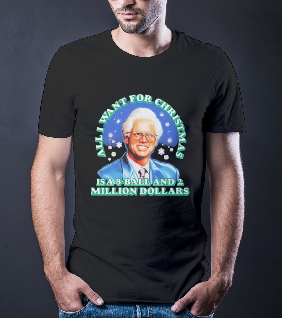 Baby Billy Freeman All I Want For Christmas Is A 8 Ball And 2 Million Dollars The Righteous Gemstones T-Shirt