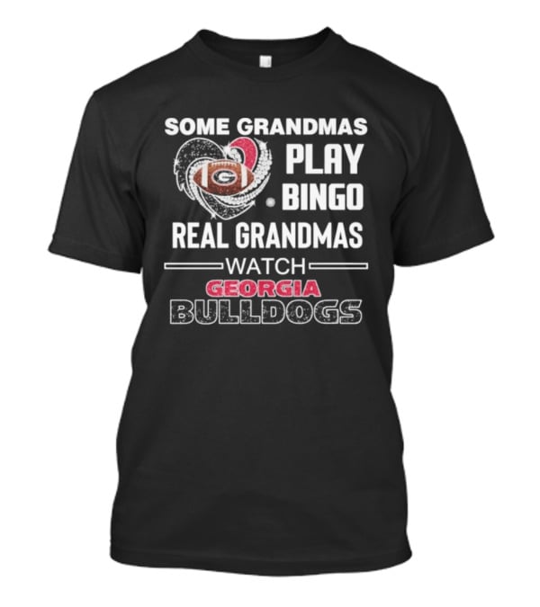 Some Grandmas Play Bingo Real Grandmas Georgia Bulldogs Football Heart T-Shirt