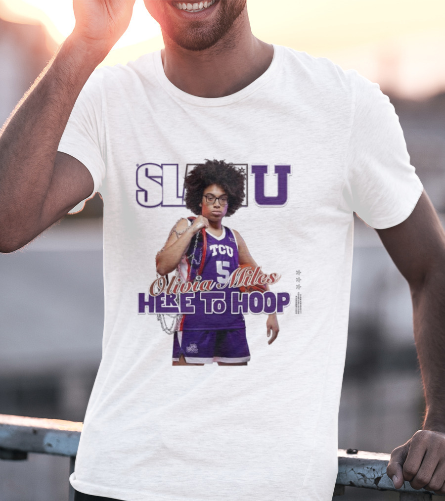 SlamU Olivia Miles TCU Basketball Here To Hoop T-Shirt