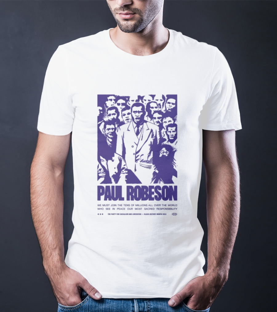 Paul Robeson Speaks For Peace Global Unity Responsibility T-Shirt