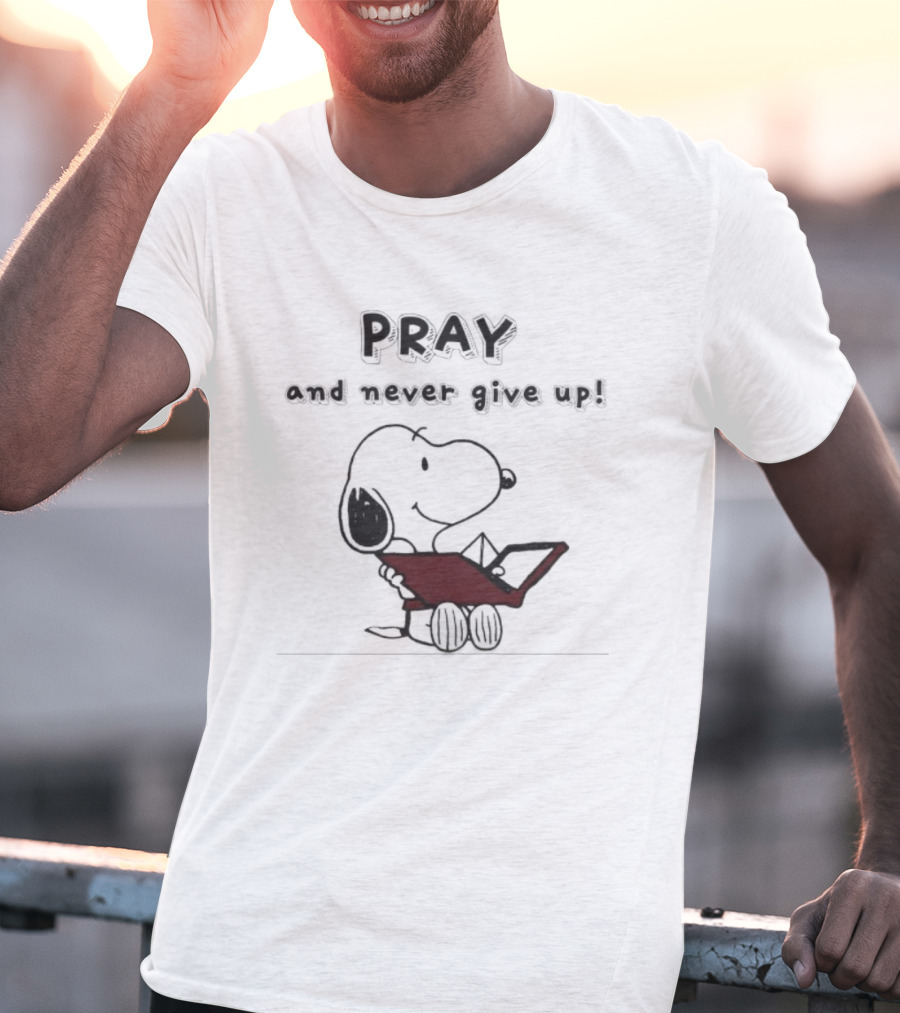 Snoopy Peanuts Pray And Never Give Up T-Shirt