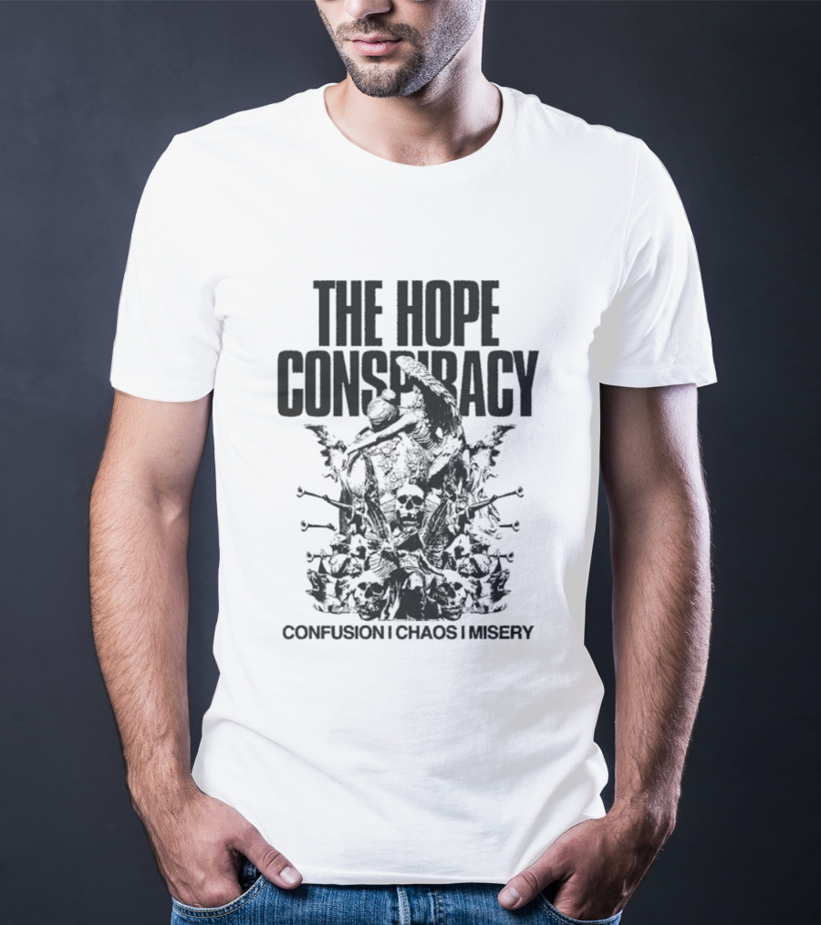 The Hope Conspiracy Confusion Chaos Misery T-Shirt